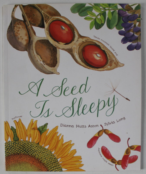 A SEED IS SLEEPY by DIANNA HUTTS ASTON , illustrated by SYLVIA LONG , 2007
