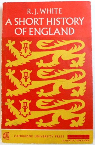 A SHORT HISTORY OF ENGLAND by R. J. WHITE , 1967