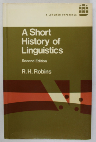 A SHORT HISTORY OF LINGUISTIC by R.H. ROBINS , 1979