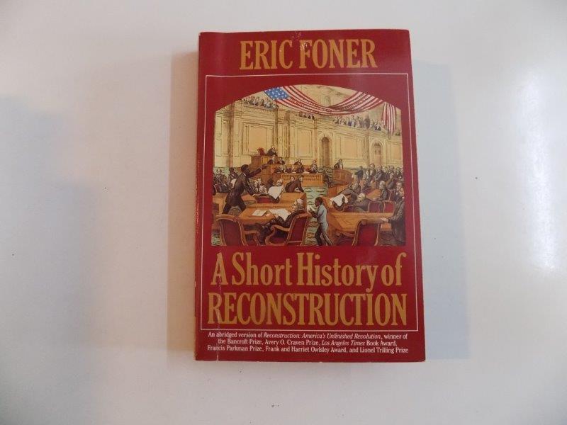 A SHORT HISTORY OF RECONSTRICTION de ERIC FONER 1990