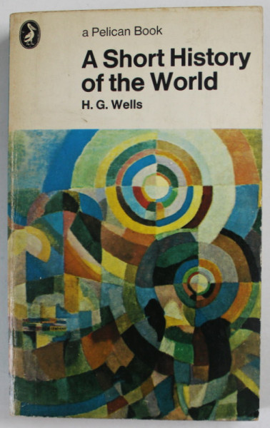 A SHORT HISTORY OF THE WORLD by H. G. WELLS , 1976