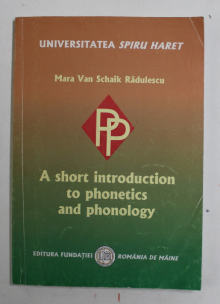 A SHORT INTRODUCTION TO PHONETICS AND PHONOLOGY by MARA VAN SCHAIK RADULESCU , 2003