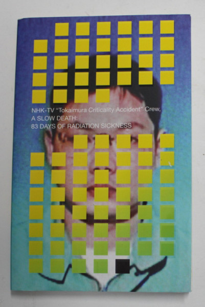 A SLOW DEATH -  83 DAYS OF RADIATION SICKNESS , 2008,