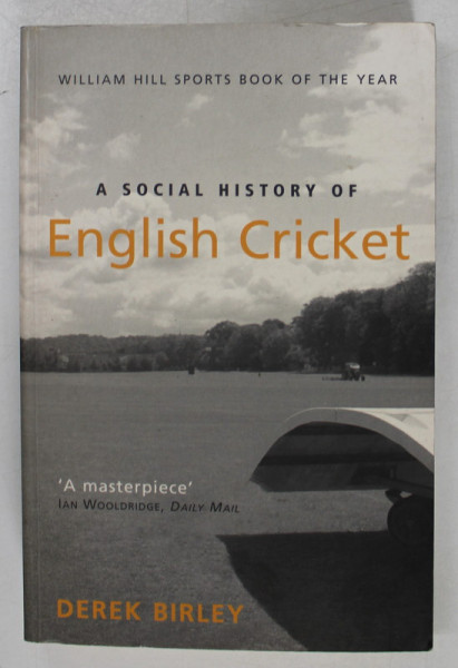 A SOCIAL HISTORY OF ENGLISH CRICKET by DEREK BIRLEY , 2003