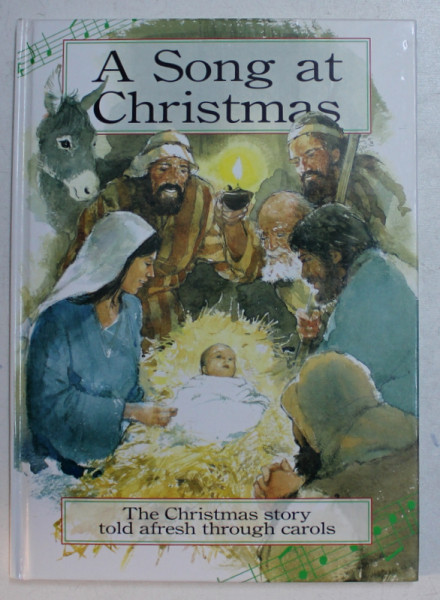 A SONG OF CHRISTMAS  - THE CHISTMAS STORY TOLD AFRESH THROUGH CAROLS , compiled by MARY ABSOLON , , illustrations by TONY MORRIS , 1991