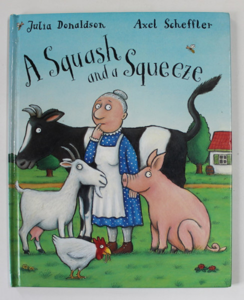 A SQUASH AND A SQUEEZE by JULIA DONALDSON and AXEL SCHEFFLER , 2003