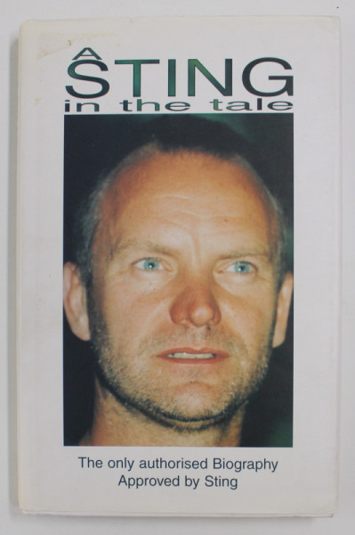 A STING IN THE TALE  by JAMES BERRYMAN , THE  ONLY AUTHORISED BIOGRAPHY APPROVED by STING , 2000