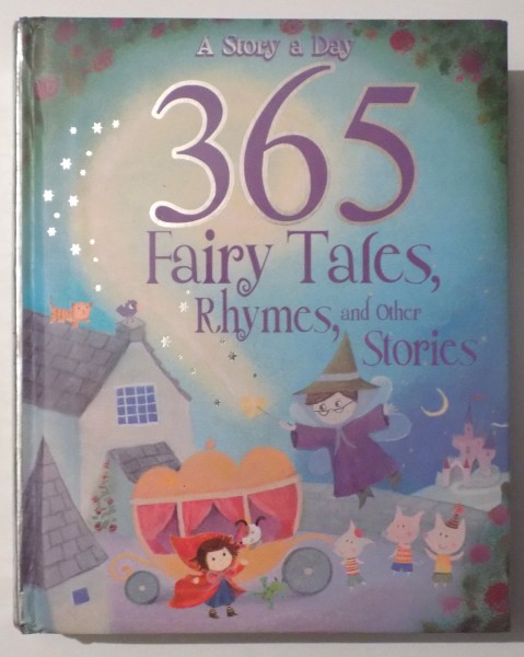 A STORY A DAY 365 FAIRY TALES, RHYMES, AND OTHER STORIES , 2011