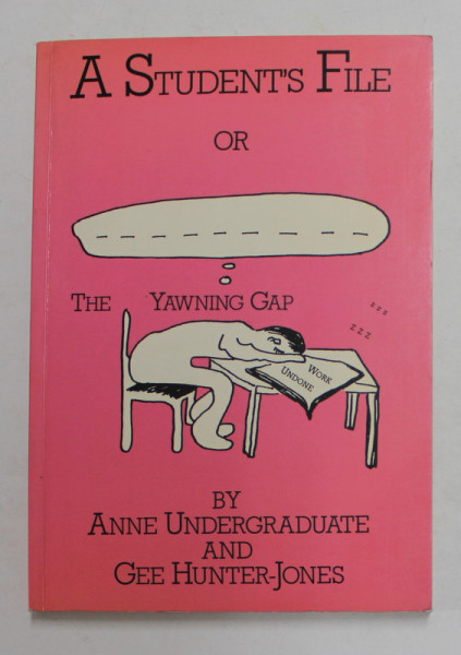 A STUDENT 'S FILE OR THE YAWNING GAP by ANNE UNDERGRADUATE and GEE HUNTER - JONES , ANII '90