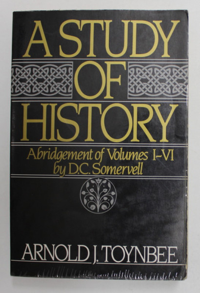 A STUDY OF HISTORY by ARNOLD TOYNBEE , ABRIDGEMENT OF VOLUMES I - VI by D.C. SOMERVELL , 1987, PREZINTA MICI SUBLINIERI CU CREIONUL *
