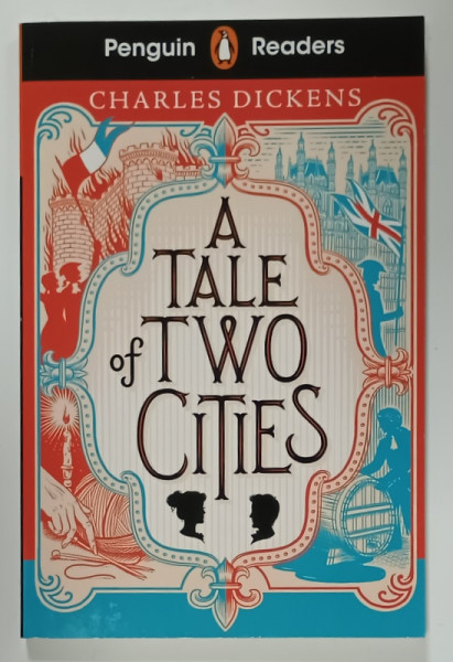 A TALE OF TWO CITIES by CHARLES DICKENS , PENGUIN READERS , LEVEL 6 , APARUTA  2023