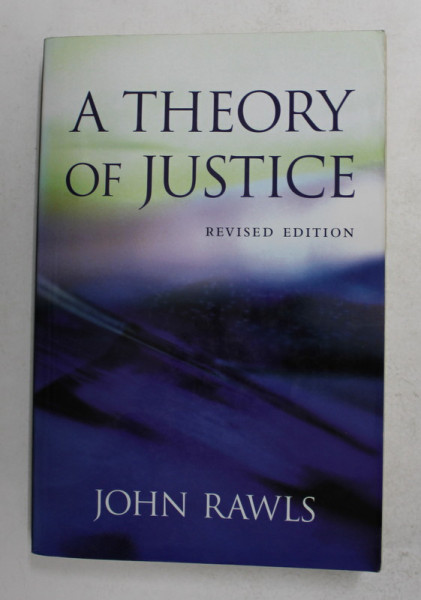 A THEORY OF JUSTICE by JOHN RAWLS , 1999 , PREZINTA SUBLINIERI CU PIXUL SI MARKERUL *