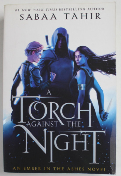 A TORCH AGAINST THE NIGHT by SABAA TAHIR , AN EMBER IN THE ASHES NOVEL , 2016
