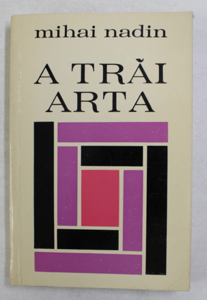 A TRAI ARTA de MIHAI NADIN , 1972 , DEDICATIE *