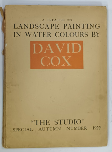 A TREATISE ON LANDSCAPE PAINTING IN WATER COLOURS by DAVID COX , ' THE STUDIO ' SPECIAL AUTUMN  NUMBER , 1922
