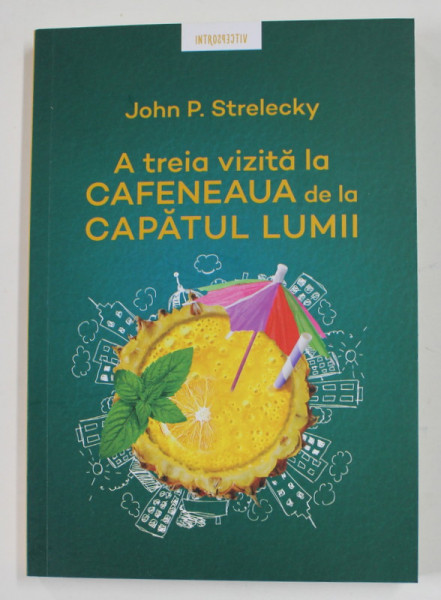 A TREIA VIZITA LA CAFENEAUA DE LA CAPATUL LUMII de JOHN P. STRELECKY , 2021
