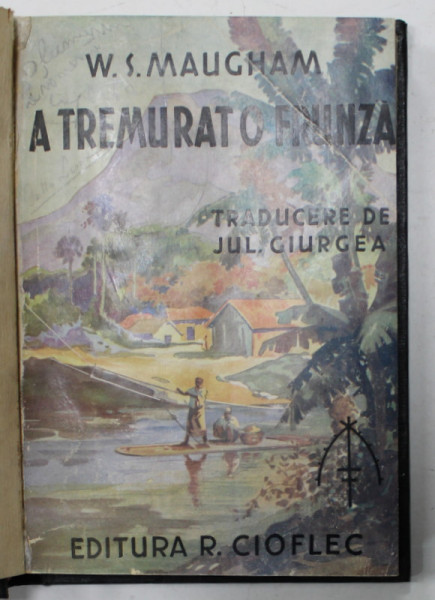 A TREMURAT O FRUNZA de W. SOMERSET MAUGHAM , EDITIE INTERBELICA