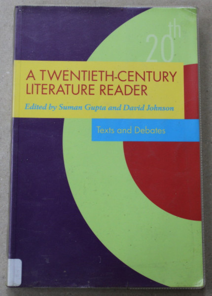 A TWENTIETH - CENTURY LITERATURE READER , edited by SUMAN GUPTA and DAVID JOHNSON , TEXT AND DEBATES , 2005