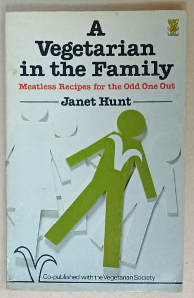 A VEGETARIAN IN THE FAMILY , MEATLESS RECIPES FOR THE ODD ONE OUT by JANET HUNT , 1984