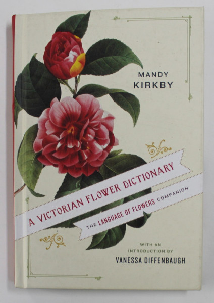 A VICTORIAN FLOWER DICTIONARY - THE LANGUAGE OF FLOWERS COMPANION by MANDY KIRKBY , 2011