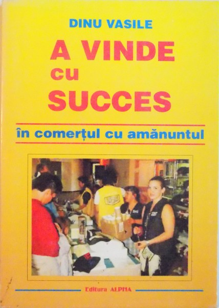 A VINDE CU SUCCES IN COMERTUL CU AMANUNTUL de DINU VASILE , 2002