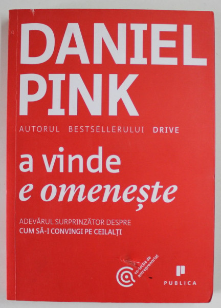 A VINDE E OMENESTE de DANIEL PINK, 2013 * DEFECT COPERTA FATA SI SUBLINIERI