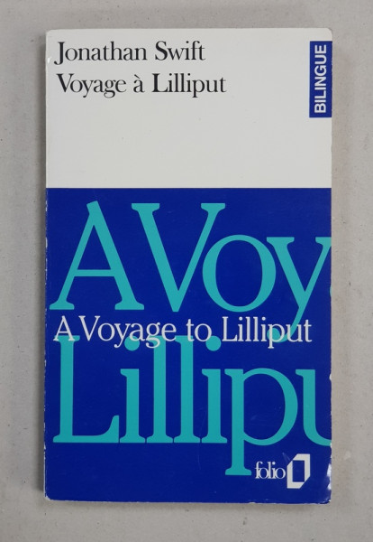 A VOYAGE TO LILLIPUT . VOYAGE A LILLIPUT  by JONATHAN SWIFT , EDITIE BILINGVA FRANCEZA - ENGLEZA *, 1990