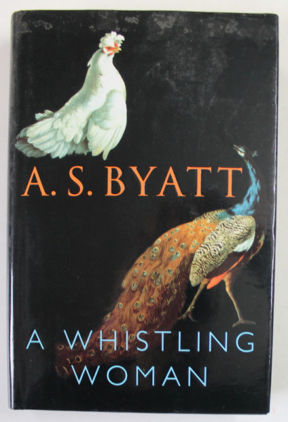 A WHISTLING WOMAN by A.S. BYATT , 2002