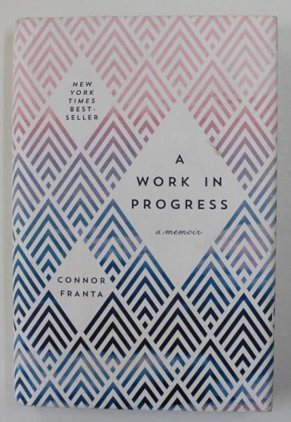 A WORK IN PROGRESS - A MEMOIR by CONNOR FRANTA  -  2015