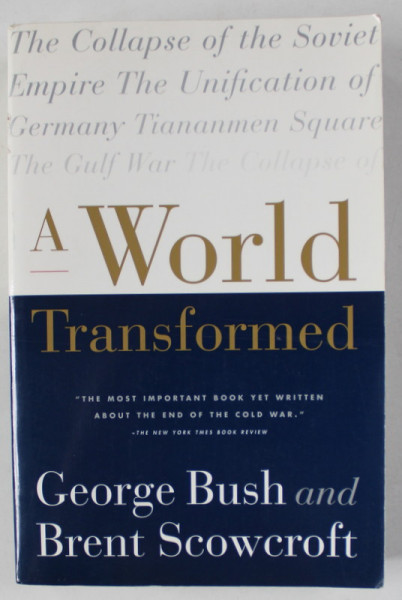 A WORLD TRANSFORMED by GEORGE BUSH and BRENT SCOWCROFT , 1998