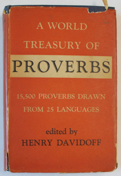 A WORLD TREASURY OF PROVERBS , 15.000 PROVERBS DRAWN FROM 25 LANGUAGES , edited by HENRY DAVIDOFF , 1953