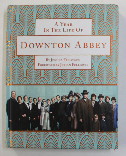 A YEAR IN THE LIFE OF DOWNTON ABBEY by JESSICA FELLOWES , 2005