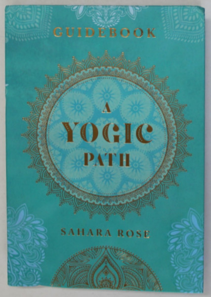 A YOGIC PATH , GUIDEBOOk by SAHARA ROSE , 2019 , PREZINTA HALOURI DE APA