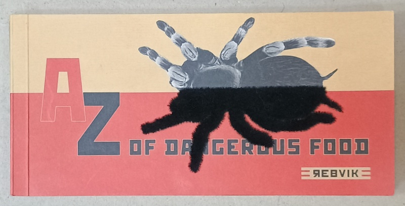 A- Z OF DANGEROUS FOOD by REBVIK , 2012