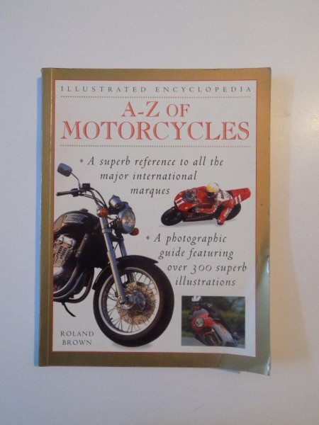 A-Z OF MOTORCYLCES , ILLUSTRATED ENCYCLOPEDIA de ROLAND BROWN , 1999