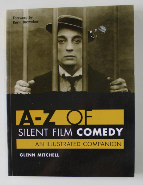A -Z OF SILENT MOVIE COMEDY - AN ILLUSTRATED COMPANION by GLENN MITCHELL , 1998
