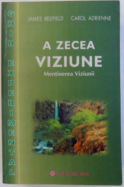 A ZECEA VIZIUNE  - MENTINEREA VIZIUNII  - GHID EXPERIMENTAL de JAMES REDFIELD ... CAROL  ADRIENNE , 2003 , PREZINTA SUBLINIERI