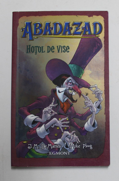 ABADAZAD - HOTUL DE VISE de J.M. DeMATTEIS , desene de MIKE PLOOG , 2008