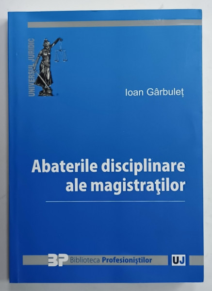 ABATERILE DISCIPLINARE ALE MAGISTRATILOR de IOAN GARBULET , 2016