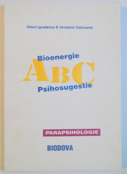 ABC , BIOENERGIE , PSIHOSUGESTIE de ALBERT IGNATENCO & VENIAMIN GALOVANET