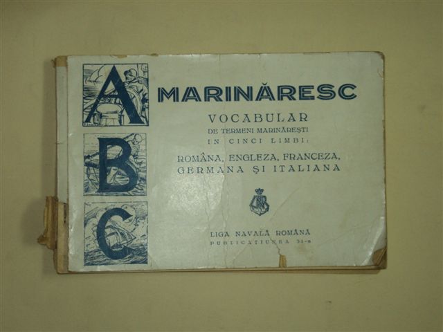 ABC MARINARESC - VOCABULAR DE TERMENI MARINARESTI IN CINCI LIMBI - RO, EN, FR, GER, IT, LIGA NAVALA ROMANA, PUBLICATIUNEA 51-a