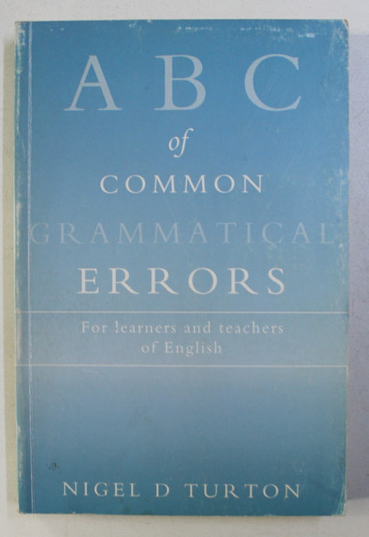 ABC OF COMMON GRAMMATICAL ERRORS by NIGEL TURTON , 1995