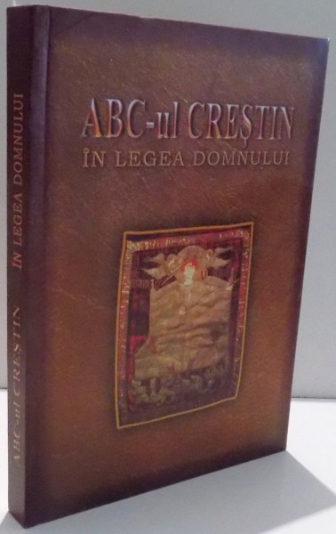 ABC-UL CRESTIN IN LEGEA DOMNULUI de PAVEL BORSEVSCHI , 2013