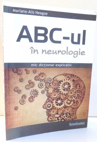 ABC-UL IN NEUROLOGIE, MIC DICTIONAR EXPLICATIV de MARIANA-ALIS NEAGOE , 2012