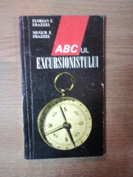 ABCul EXCURSIONISTULUI de FLORIAN F. FRAZZEI , MUGUR F. FRAZZEI , 1972
