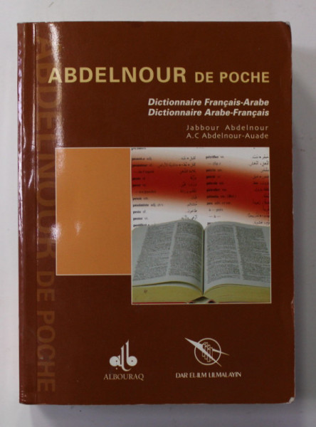 ABDELNOUR DE POCHE - DICTIONNAIRE FRANCAIS - ARABE / ARABE - FRANCAIS par JABBOUR ABDELNOUR et A.C. ABDELNOUR - AUADE , 2006