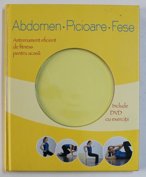 ABDOMEN , PICIOARE , FESE  - ANTRENAMENT EFICIENT DE FITNESS PENTRU ACASA de CHRISTA G . TRACZINSKI si ROBERT S . POLSTER , LIPSA DVD *