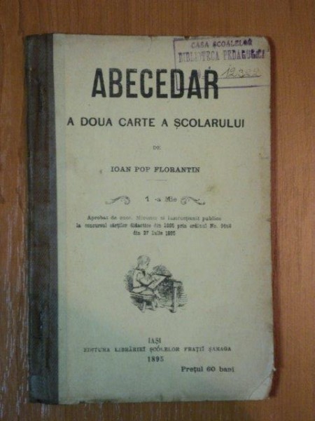 ABECEDAR A DOUA CARTE A SCOLARULUI de IOAN POP FLORANTIN , 1895