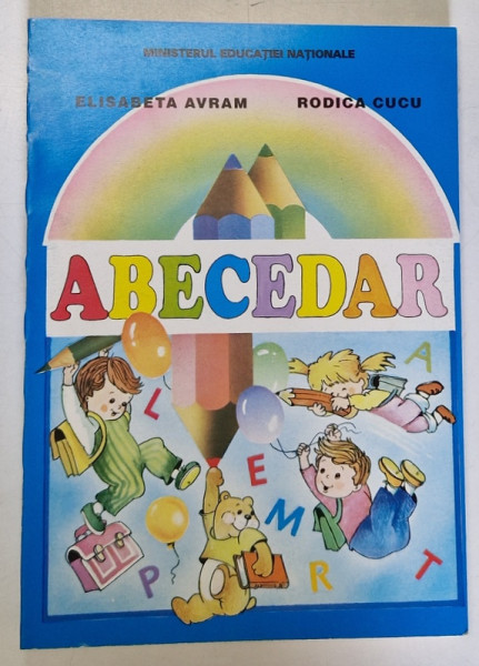 ABECEDAR de ELISABETA AVRAM si RODICA CUCU , coperta si ilustratiile de ELENA DRAGULELEI , 1998