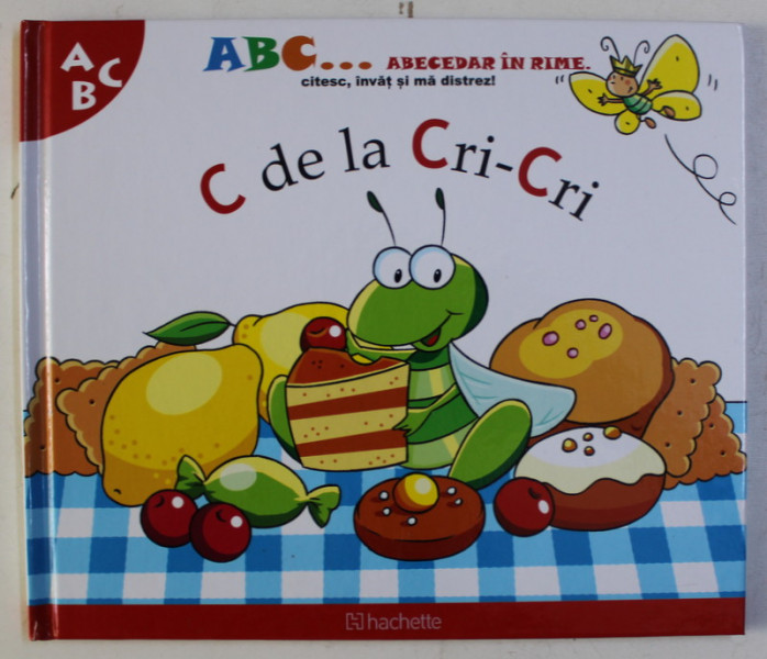 ABECEDAR IN RIME - C DE LA CRI-CRI de CARLO DORI , ILUSTRATII de BEATA BATORSKA , 2014